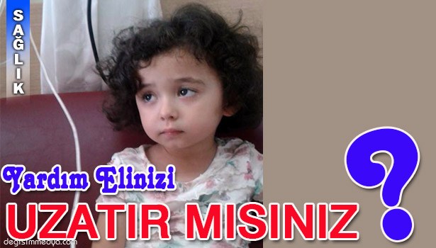 5 YAŞINDAKİ LÖSEMİ HASTASI BUSE YETKİLİLERDEN YARDIM İSTEDİ