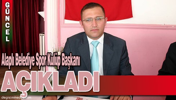 ALAPLI BELEDİYE SPOR KULÜBÜ BAŞKANI AKYOL AÇIKLADI