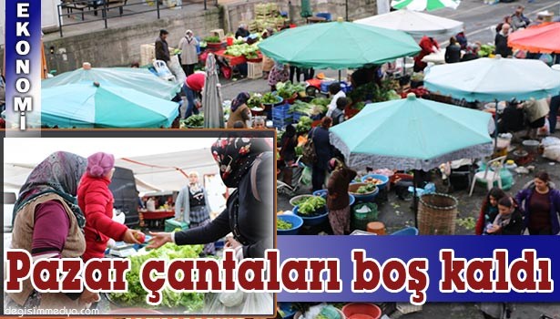 PAZARDA VATANDAŞIN TORBASI DOLMADI