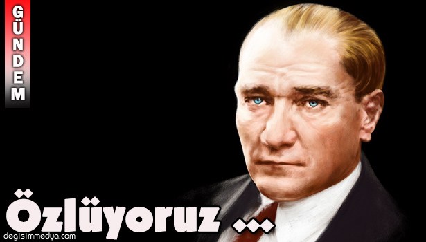 ULU ÖNDER MUSTAFA KEMAL ATATÜRK'Ü ÖLÜMÜ'NÜN 77. YILINDA ANIYORUZ