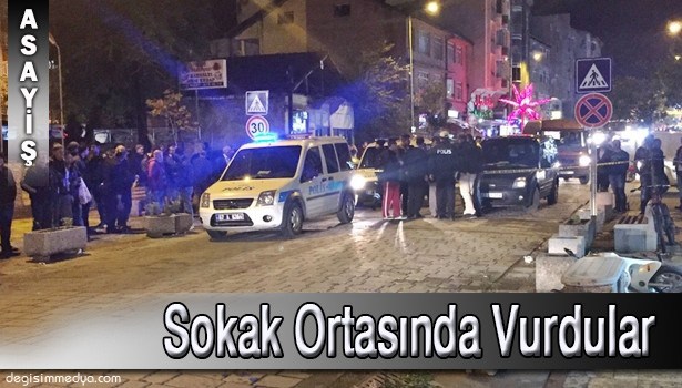 SOKAK ORTASINDA VURDULAR