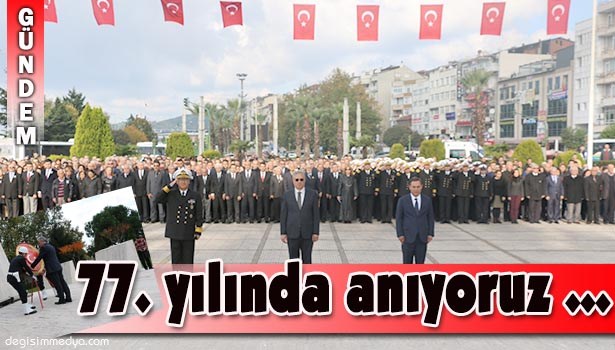 M. KEMAL ATATÜRK'Ü, SAYGI, SEVGİ VE ÖZLEMLE ANIYORUZ