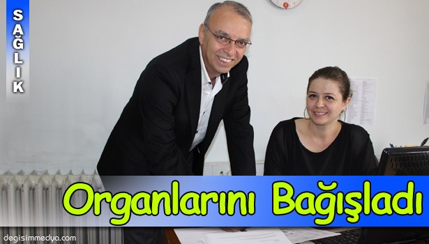 ESKİ BELEDİYE BAŞKANI ÇİMENOĞLU ORGANLARINI BAĞIŞLADI