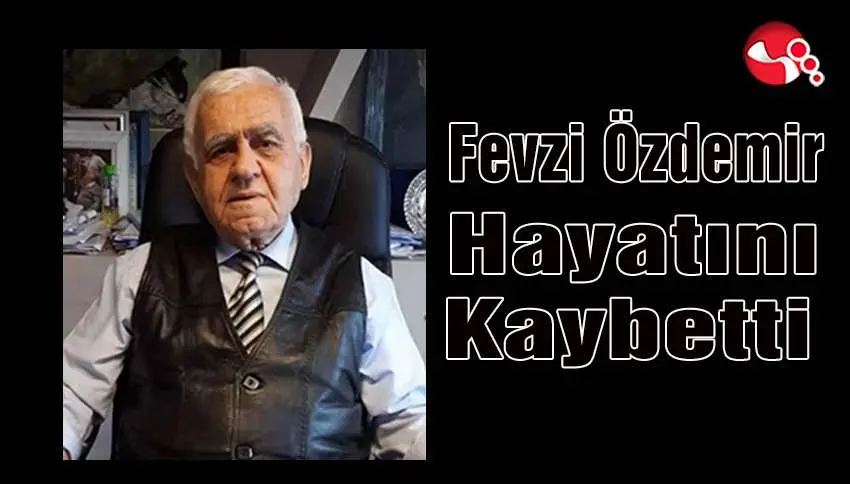 Fevzi Özdemir hayatını kaybetti