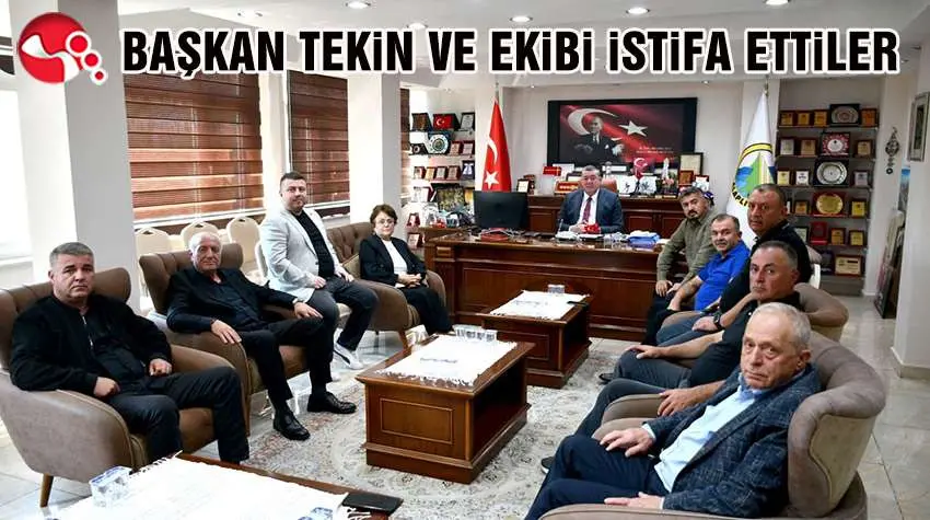 Başkan Tekin ve Ekibi istifa etti