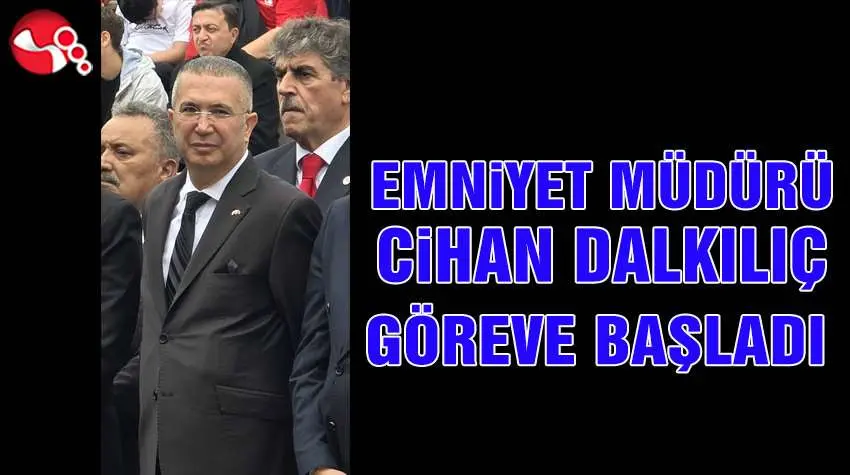 EMNİYET MÜDÜRÜ CİHAN DALKILIÇ, KARADENİZ EREĞLİDE GÖREVE BAŞLADI