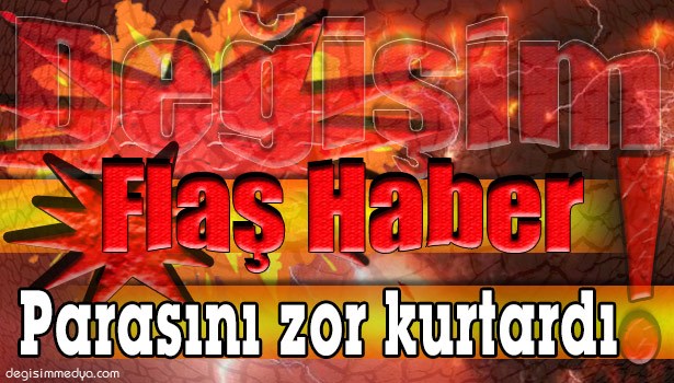 ZONGULDAKLI TALİHLİ PARAYI ZOR KURTARDI