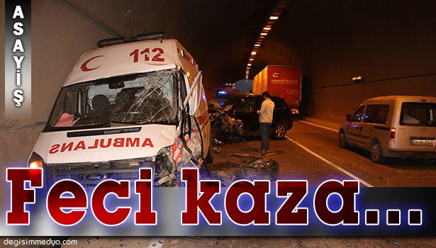 TÜNELDE FECİ KAZA...