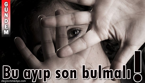 KADINA YÖNELİK ŞİDDET SONA ERMELİ...