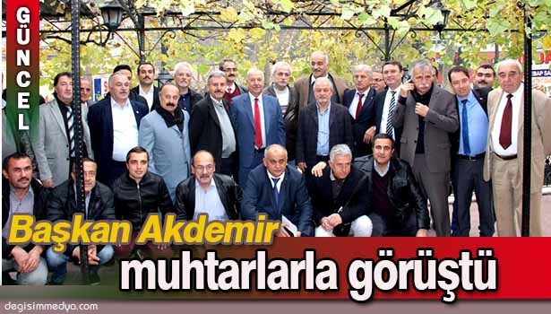 BAŞKAN AKDEMİR, MUHTARLARLA BİR ARAYA GELDİ