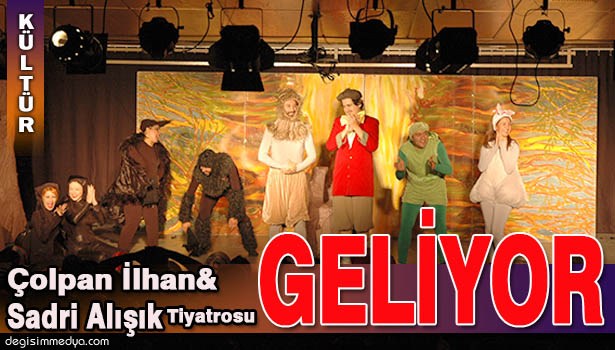 ÇOLPAN İLHAN&SADRİ ALIŞIK TİYATROSU SAHNE ALACAK