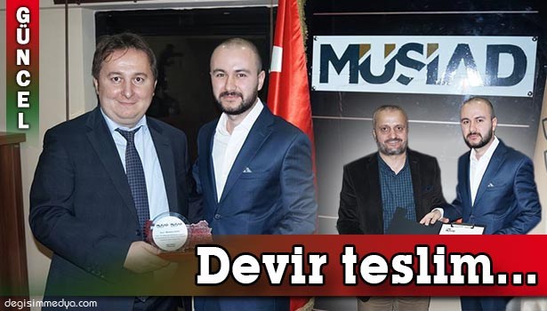 GENÇ MÜSİAD'DA DEVİR TESLİM...