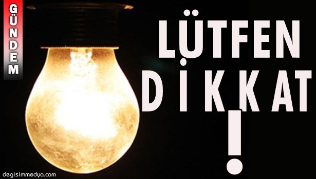 ELEKTRİKLER KESİLECEK