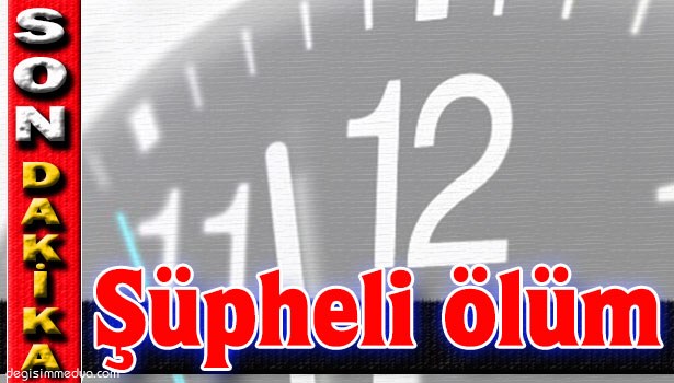 ALAPLI'DA ŞÜPHELİ ÖLÜM