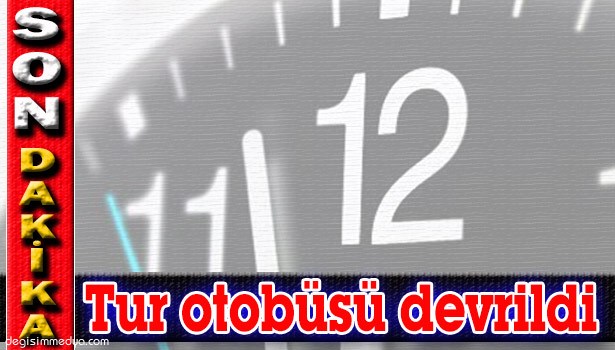 TUR OTOBÜSÜ DEVRİLDİ: 3'Ü AĞIR 23 YARALI!