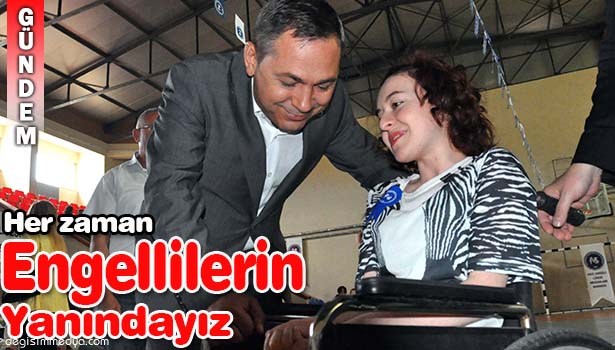 BAŞKAN UYSAL: "BİZ HER ZAMAN ENGELLİLERİN YANINDAYIZ"