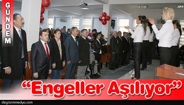 ENGELLİLER İÇİN "MÜJDELER DOLU" AÇILIŞ
