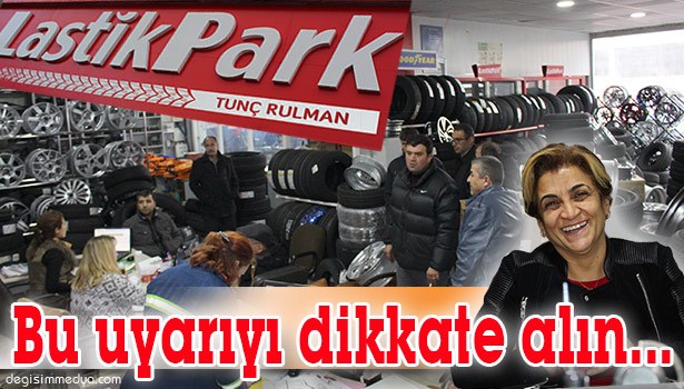 'LASTİK PARK'TAN KIŞ LASTİĞİ UYARISI