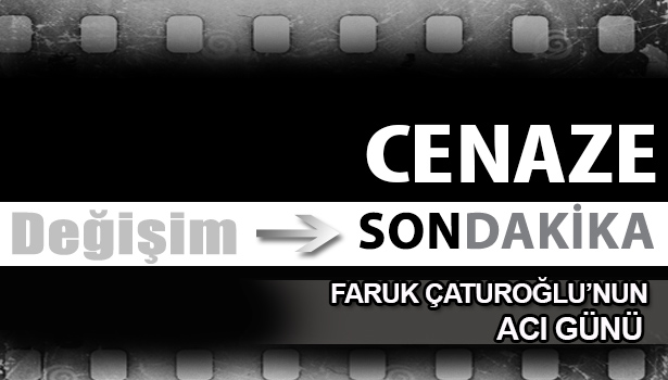 MİLLETVEKİLİ ÇATUROĞLU BABASINI KAYBETTİ