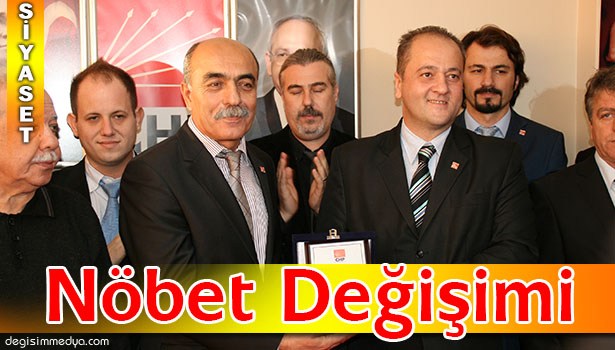CHP'DE NÖBET DEĞİŞİMİ