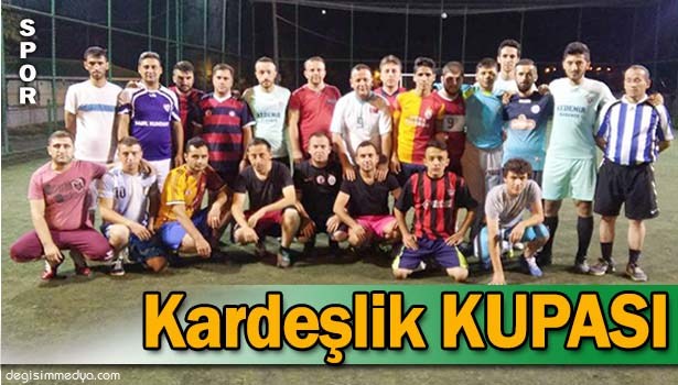 KÖY SAKİNLERİNDEN 'KARDEŞLİK KUPASI'
