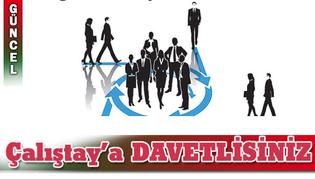 ÇALIŞTAY'A DAVETLİSİNİZ