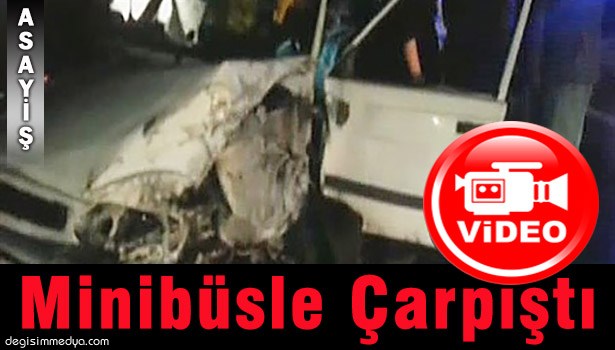 OTOMOBİLLE MİNİBÜS ÇARPIŞTI: 4 YARALI