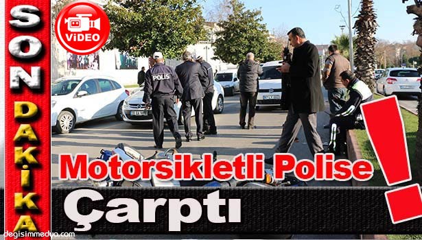 MOTORSİKLETLİ POLİSE ÇARPTI