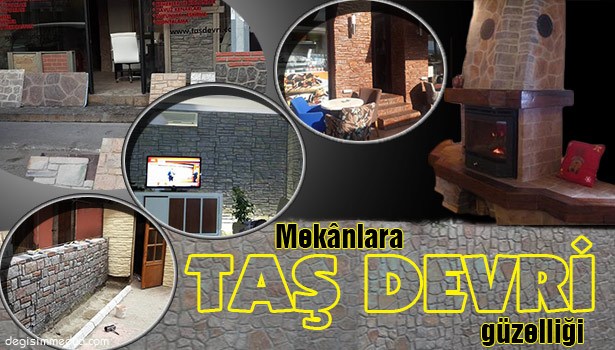 MEKÂNLARA "TAŞ DEVRİ" GÜZELLİĞİ