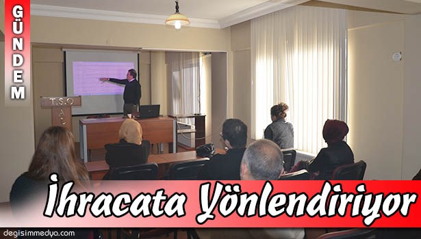 ALAPLI TSO ÜYELERİNE DIŞ TİCARETTE BİLGİLENDİRİP İHRACATA YÖNLENDİRİYOR