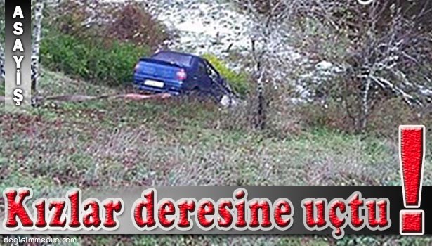 KIZLAR DERESİNE UÇTU