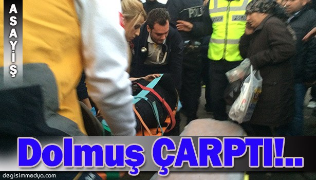 DOLMUŞUN ÇARPTIĞI YAŞLI KADIN YARALANDI