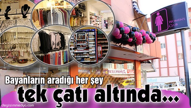 BAYANLARIN ARADIĞI HER ŞEY TEK ÇATI ALTINDA...