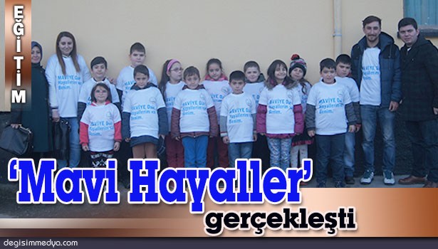 ÖĞRENCİLERİN "MAVİ HAYALLERİ"Nİ GERÇEKLEŞTİRDİLER