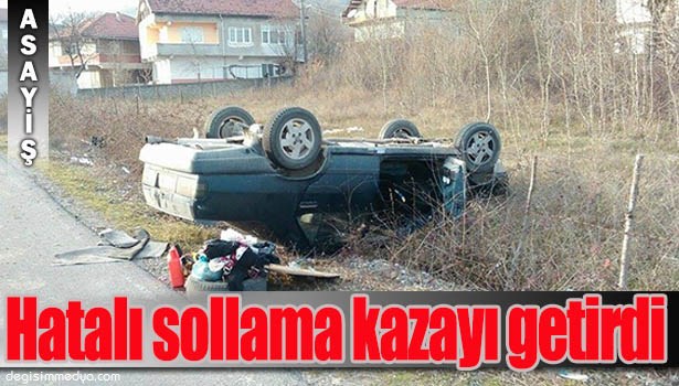 HATALI SOLLAMA KAZA GETİRDİ; 1 YARALI