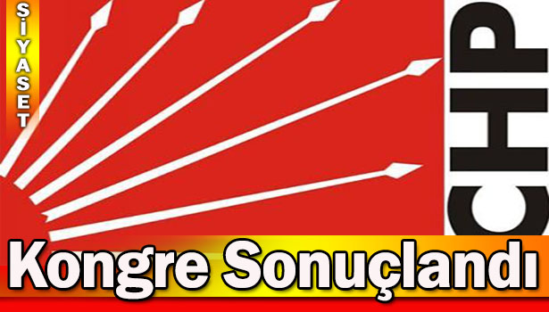 CHP İL KONGRESİ SONUÇLANDI