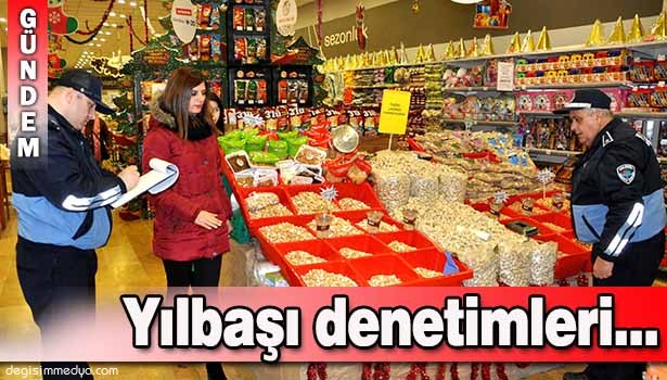 YILBAŞI ÖNCESİ ZABITADAN TİTİZ DENETİM