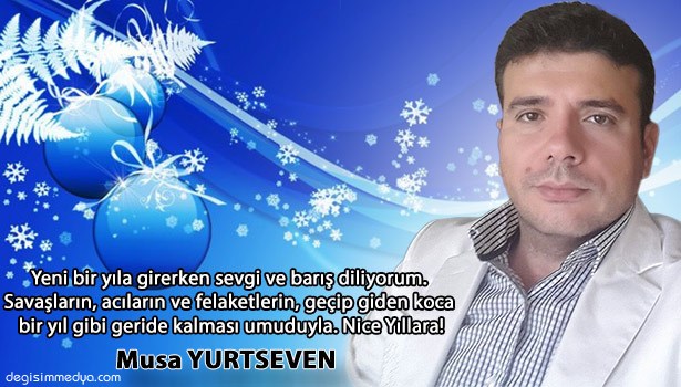 MUSA YURTSEVEN YENİ YILI KUTLADI