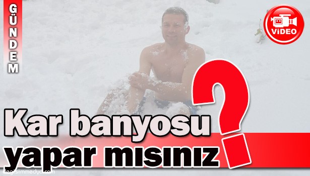 KAR BANYOSU YAPARAK ZİNDE KALIYOR