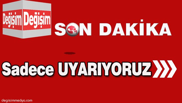 SADECE UYARIYORUZ