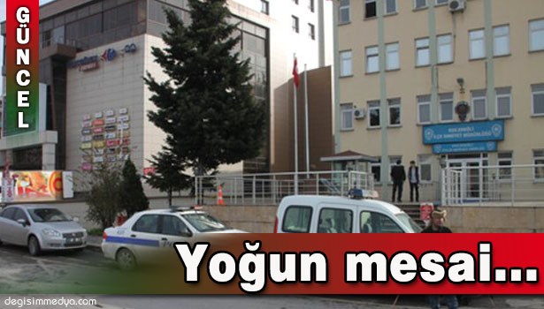 GÜVENLİK GÜÇLERİNDEN YOĞUN MESAİ