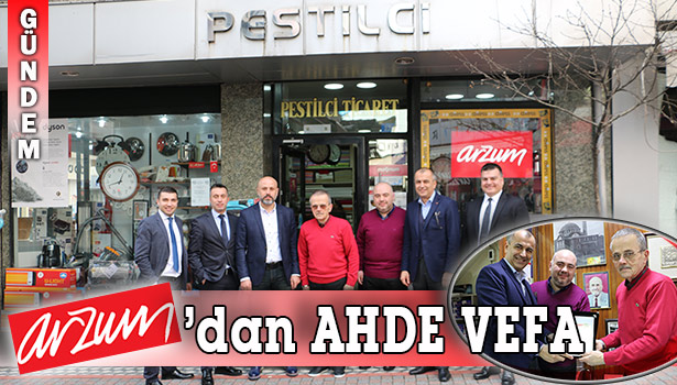 ARZUM'DAN PESTİLCİ'YE VEFA ZİYARETİ