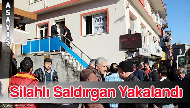 SİLAHLI SALDIRGAN YAKALANDI