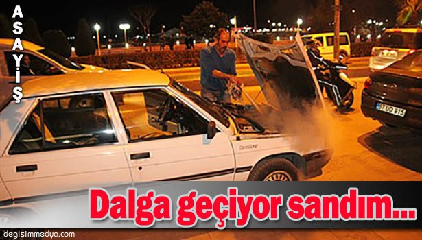 ARKADAŞIM DALGA GEÇİYOR SANDIM...