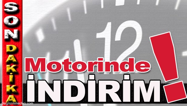 MOTORİNDE İNDİRİM YAPILDI
