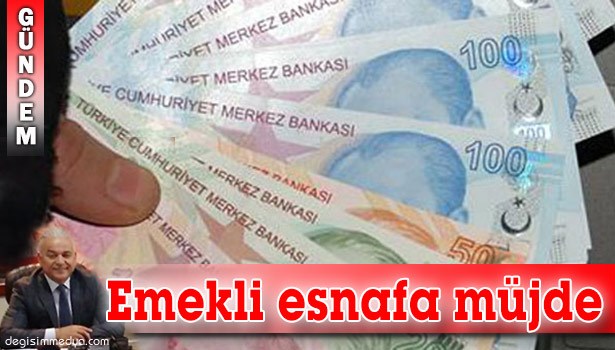 KANDEMİR EMEKLİ ESNAFLARA MÜJDELİ HABERİ VERDİ