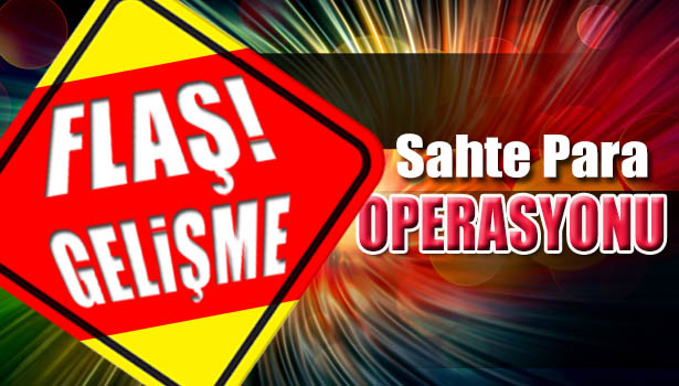 ZONGULDAK EMNİYETİNDEN SAHTE PARA OPERASYONU