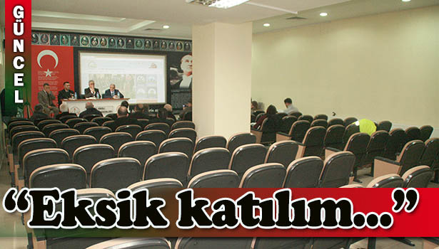 TARIM TOPLANTISINA İLGİ AZ OLDU