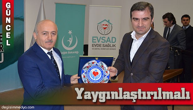 EVDE BAKIM HİZMETİ YAYGINLAŞTIRILMALIDIR