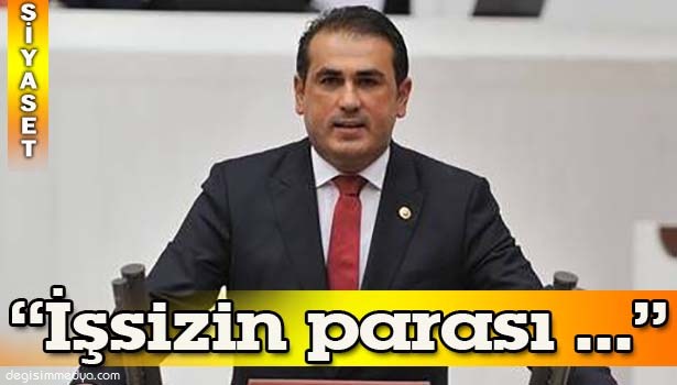 DEMİRTAŞ: "İŞSİZİN PARASI İÇ EDİLİYOR!"